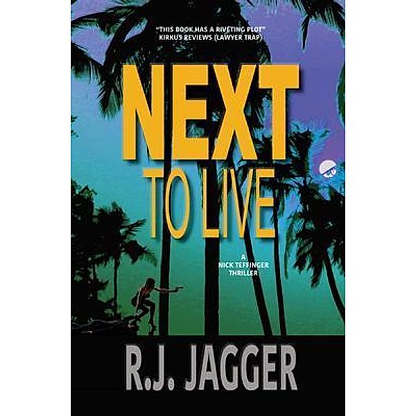 Next To Live / Thriller Publishing Group, Inc., R. J. Jagger, Jim Hansen