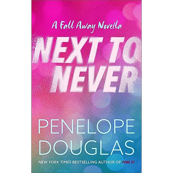 Next to Never, Penelope Douglas