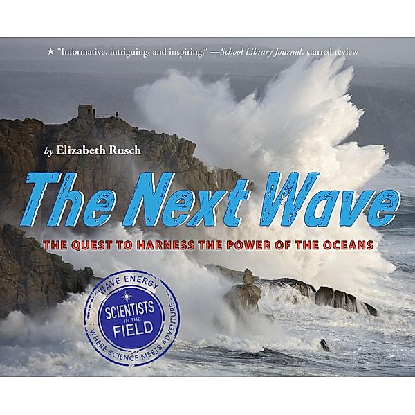 Next Wave / Scientists in the Field Series, Elizabeth Rusch