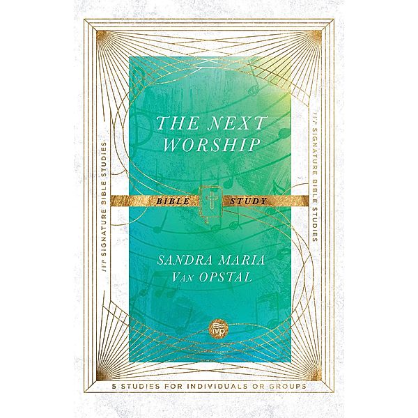 Next Worship Bible Study, Sandra Maria van Opstal