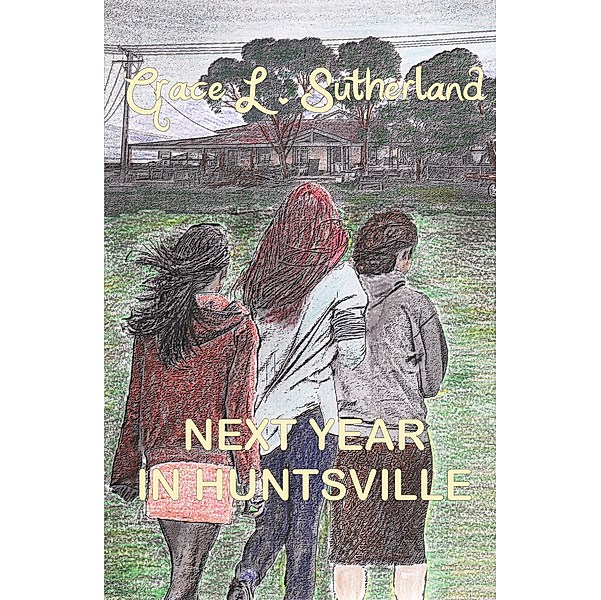 Next Year In Huntsville, Grace L. Sutherland