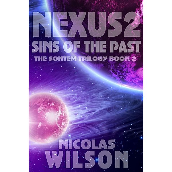 Nexus 2: Sins of the Past (Sontem Trilogy, #2) / Sontem Trilogy, Nicolas Wilson