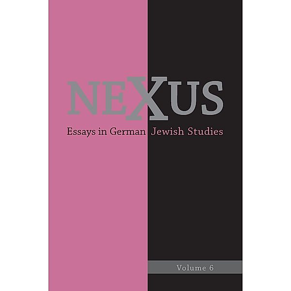 Nexus 6 / Nexus: Essays in German Jewish Studies Bd.6