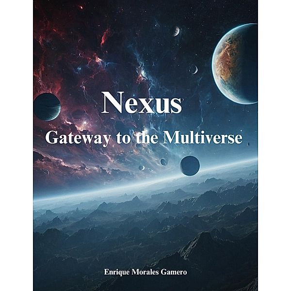 Nexus Gateway to the Multiverse, Enrique Morales Gamero