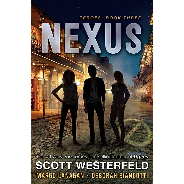 Nexus / Zeroes Bd.3, Scott Westerfeld, Margo Lanagan, Deborah Biancotti