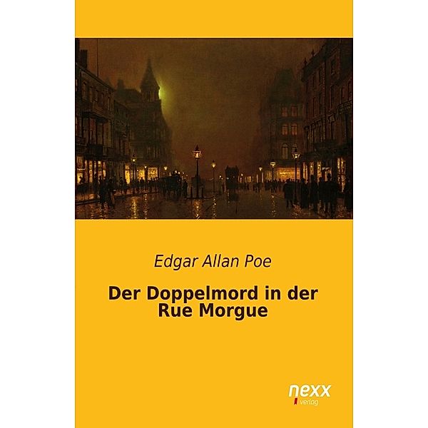 nexx - WELTLITERATUR NEU INSPIRIERT / Der Doppelmord in der Rue Morgue, Edgar Allan Poe