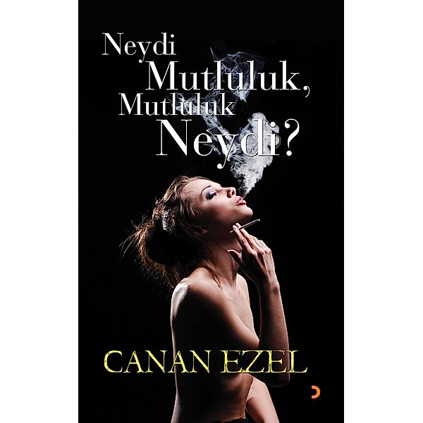 Neydi Mutluluk, Mutluluk Neydi?, Canan Ezel