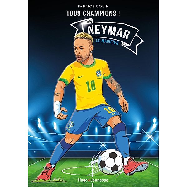 Neymar - Tous champions / Tous champions ! Bd.5, Fabrice Colin