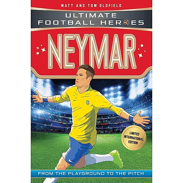 Neymar (Ultimate Football Heroes - Limited International Edition) / Ultimate Football Heroes - Limited International Edition Bd.8, Matt & Tom Oldfield