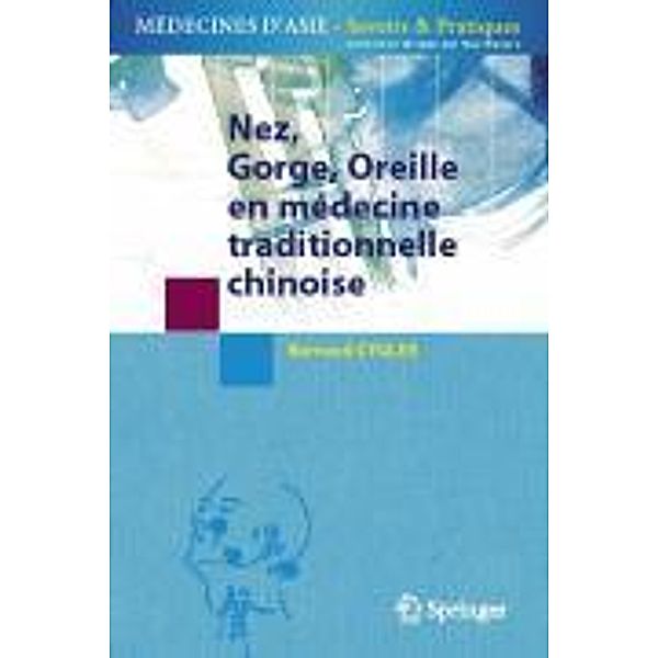 Nez, Gorge, Oreille en médecine traditionnelle chinoise / Médecines d'Asie: Savoirs et Pratiques