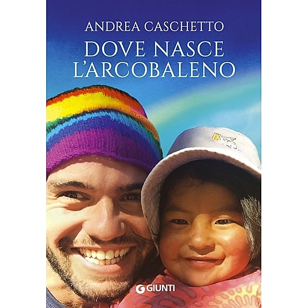 NF - narrativa non fiction: Dove nasce l'arcobaleno, Andrea Caschetto