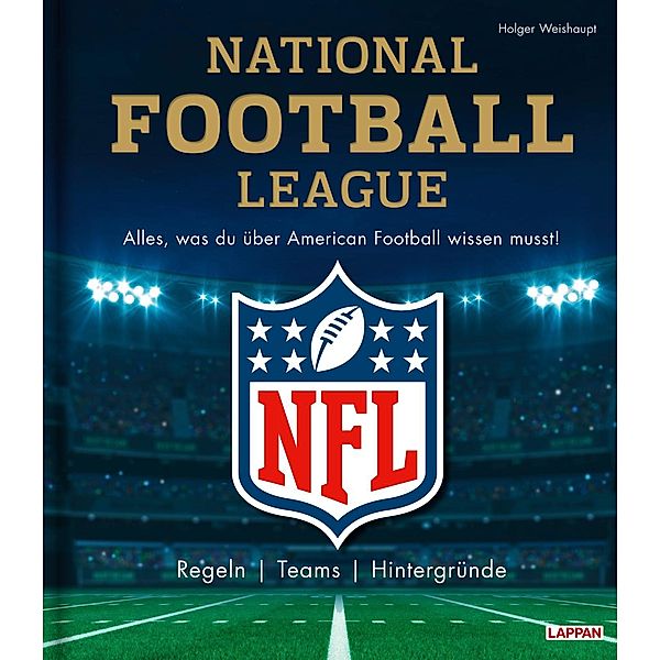 NFL: National Football League - Alles, was du über American Football wissen musst, Holger Weishaupt