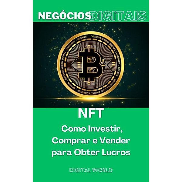 NFT - Como Investir, Comprar e Vender para Obter Lucros / Negócios Digitais Bd.7