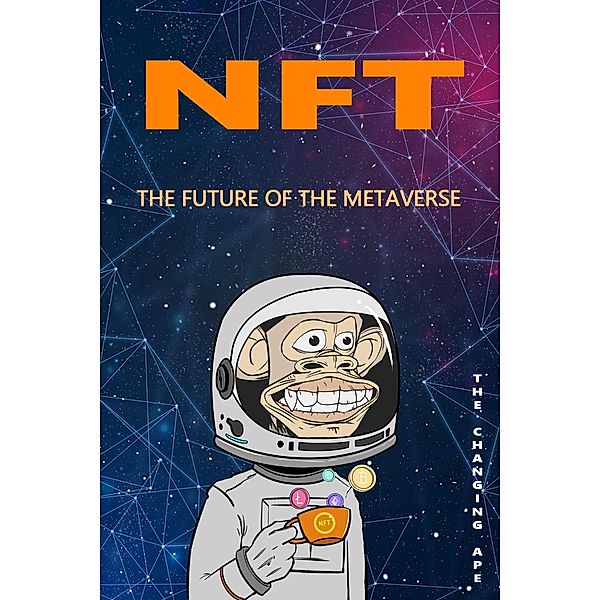 NFT, The Future Of The Metaverse, The Changing Ape