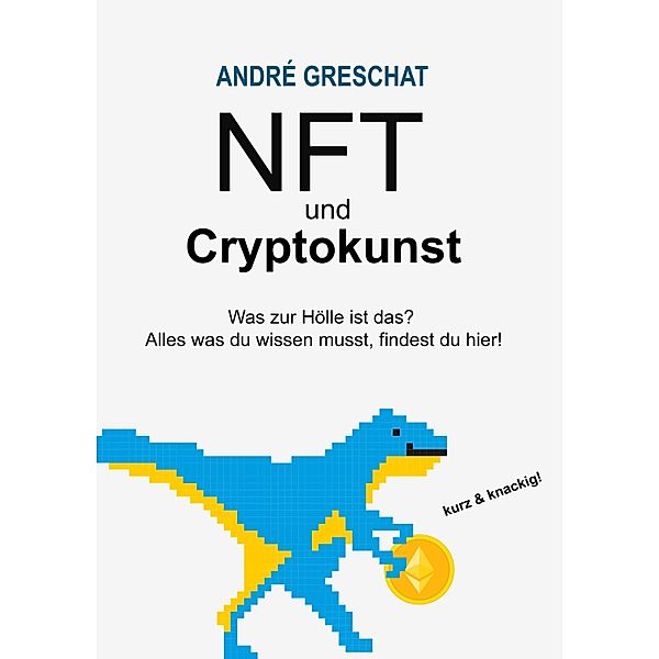 NFT und Cryptokunst - für Einsteiger, Andre Greschat