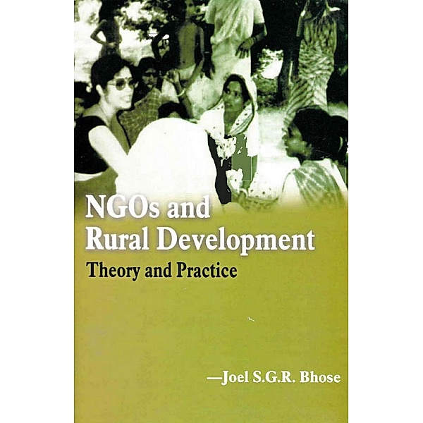NGOs and Rural Development: Theory and Practice, Joel S. G. R. Bhose