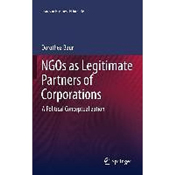 NGOs as Legitimate Partners of Corporations / Issues in Business Ethics Bd.36, Dorothea Baur