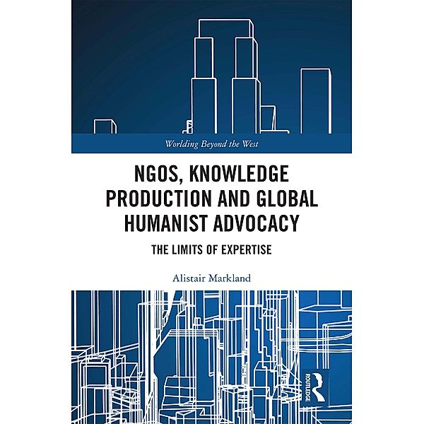 NGOs, Knowledge Production and Global Humanist Advocacy, Alistair Markland