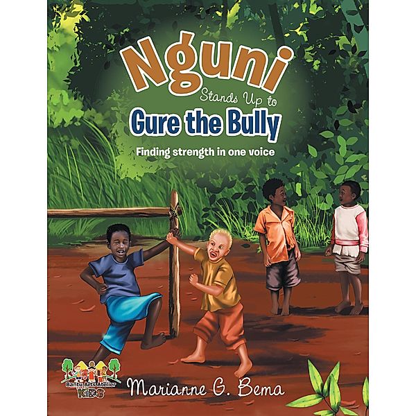 Nguni Stands Up to Gure the Bully: Finding Strength In One Voice, Marianne G. Bema