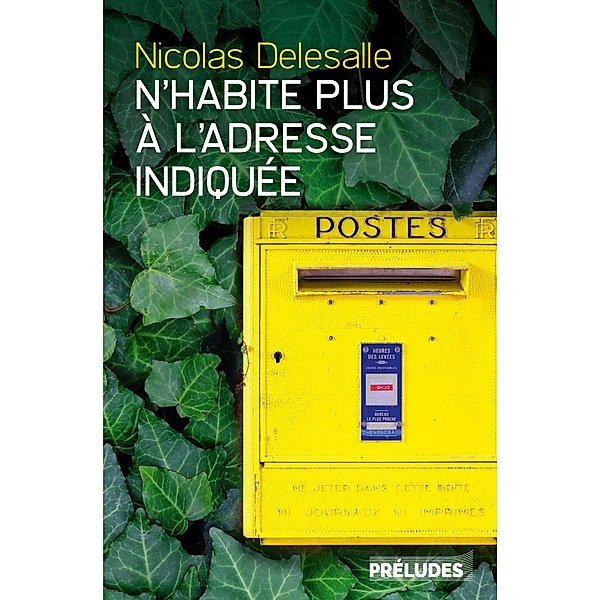 N'habite plus à l'adresse indiquée / Préludes Littérature, Nicolas Delesalle