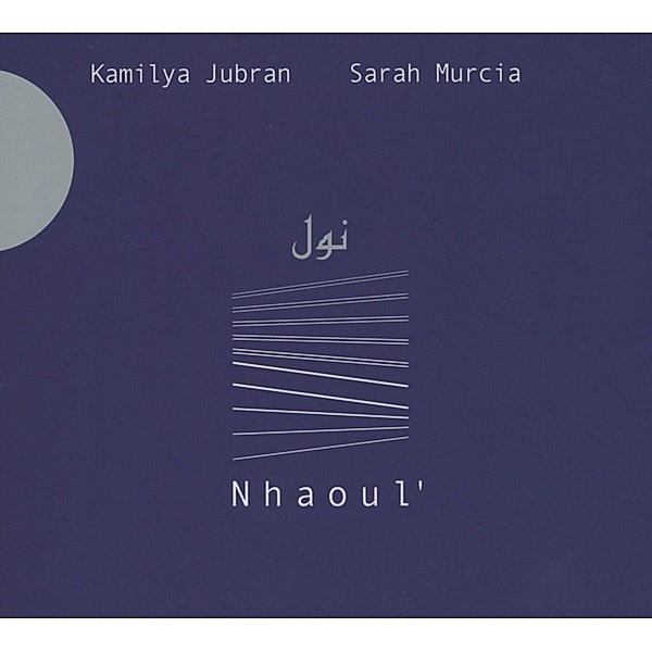Nhaoul', Kamilya Jubran, Sarah Murcia