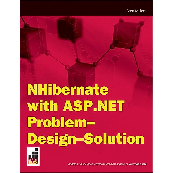 NHibernate with ASP.NET Problem Design Solution / Wrox Briefs, Scott Millett