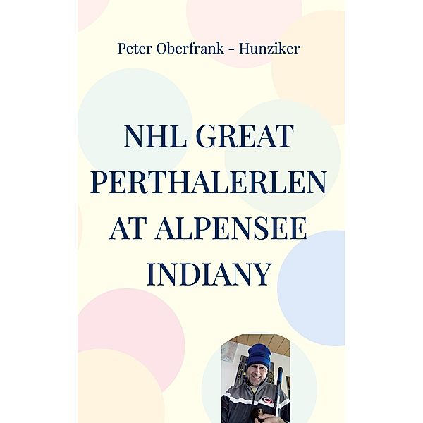 NHL great perthalerlen at Alpensee indiany, Peter Oberfrank - Hunziker