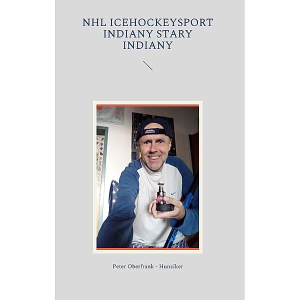 NHL icehockeysport indiany stary indiany, Peter Oberfrank - Hunziker