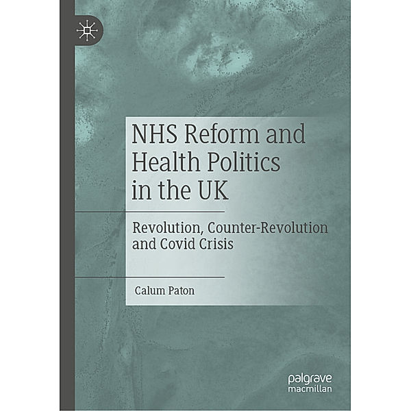 NHS Reform and Health Politics in the UK, Calum Paton