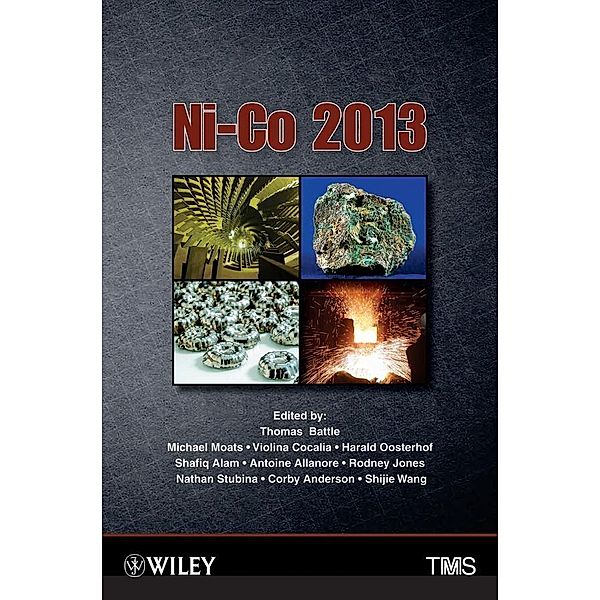 Ni-Co 2013, Thomas P. Battle, Shijie Wang, Michael Moats, Violina Cocalia, Harald Oosterhof, Shafiq Alam, Antoine Allanore, Rodney Jones, Nathan Stubina, Corby Anderson