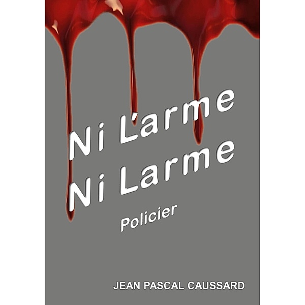 Ni l'arme ni larme, Jean Pascal Caussard