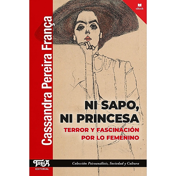 Ni sapo, ni princesa / Psicoanálisis, sociedad y cultura Bd.54, Cassandra Pereira França