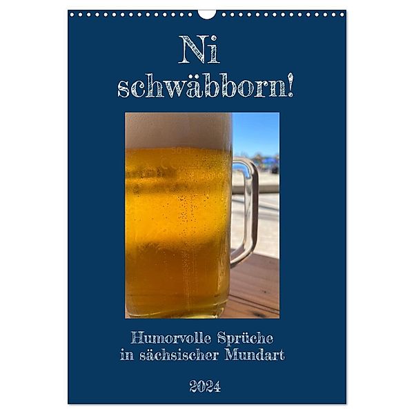 Ni schwäbborn! Mundart und Dialekt Kalender Sachsen (Wandkalender 2024 DIN A3 hoch), CALVENDO Monatskalender, Calvendo, Sächsmaschine