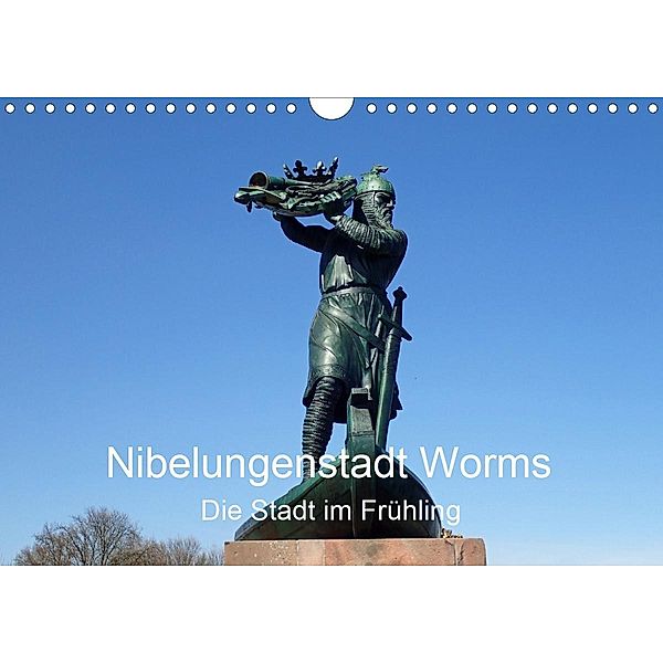 Nibelungenstadt Worms Die Stadt im Frühling (Wandkalender 2021 DIN A4 quer), Ilona Andersen