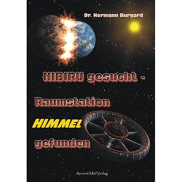 NIBIRU gesucht - Raumstation HIMMEL gefunden, Hermann Burgard