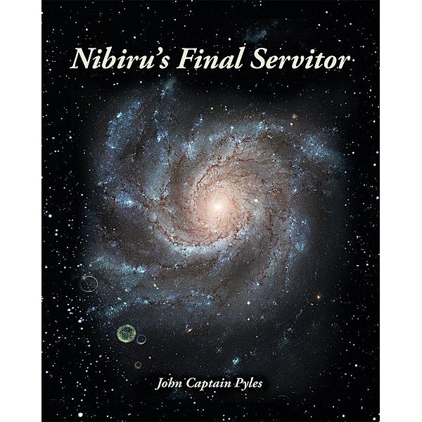 Nibiru's Final Servitor / Page Publishing, Inc., John Captain Pyles