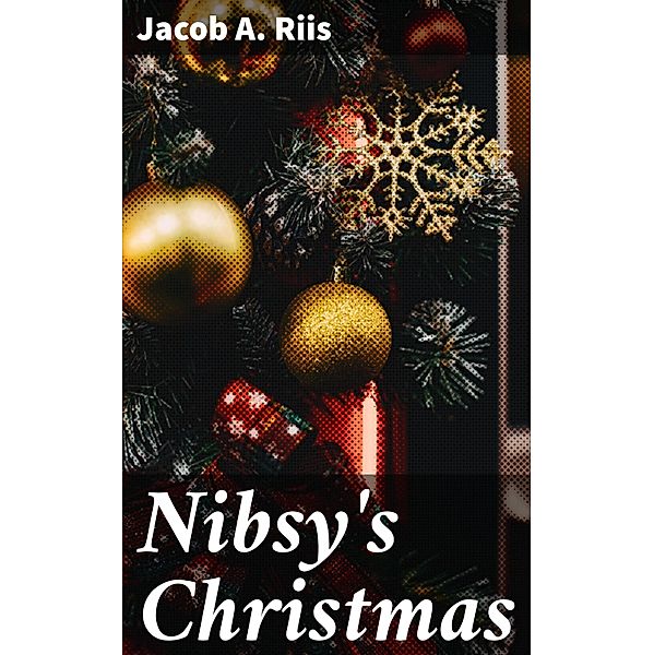 Nibsy's Christmas, Jacob A. Riis
