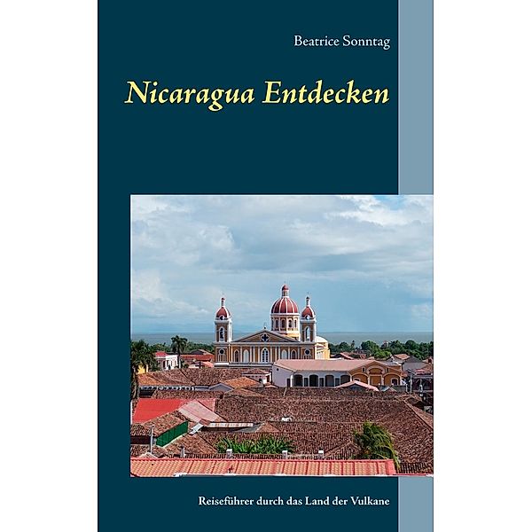 Nicaragua entdecken, Beatrice Sonntag