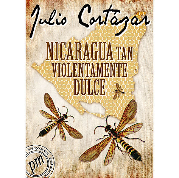Nicaragua, tan violentamente dulce, Julio Cortázar
