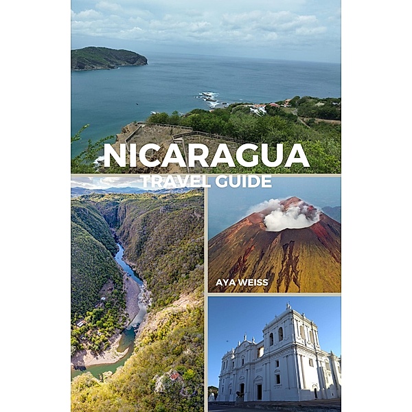 Nicaragua Travel Guide, Aya Weiss