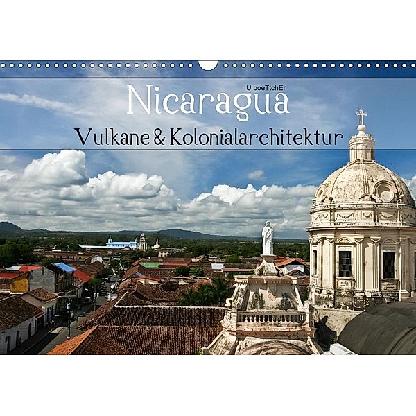 Nicaragua - Vulkane und Kolonialarchitektur (Wandkalender 2021 DIN A3 quer), U boeTtchEr