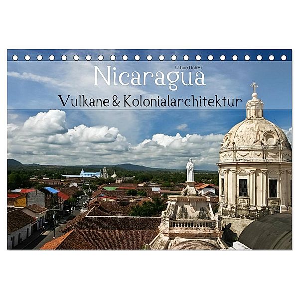 Nicaragua - Vulkane und Kolonialarchitektur (Tischkalender 2024 DIN A5 quer), CALVENDO Monatskalender, U boeTtchEr