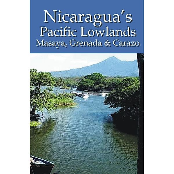 Nicaragua's Pacific Lowlands: Masaya, Grenada & Carazo, Erica Rounsefel