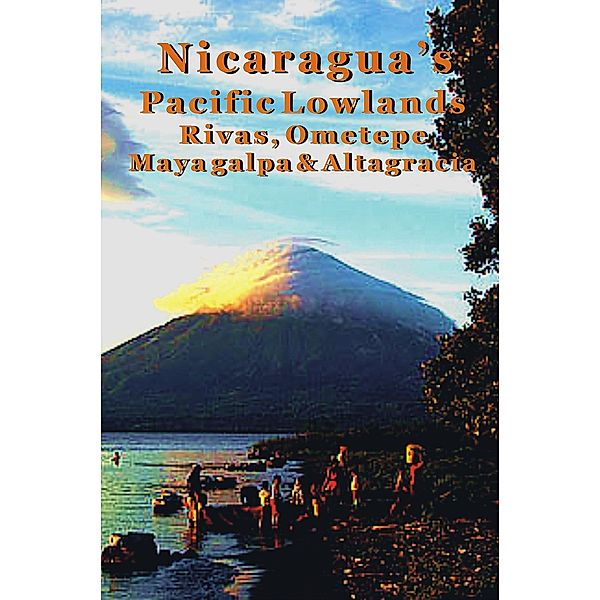 Nicaragua's Pacific Lowlands: Rivas & Isla Ometepe, Erica Rounsefel