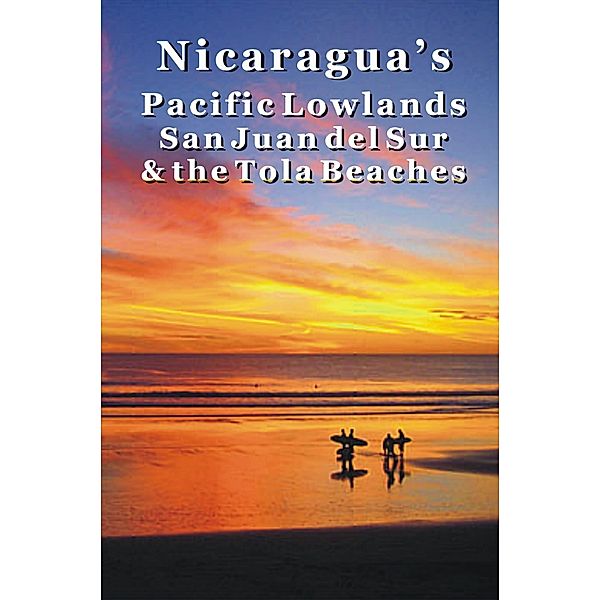 Nicaragua's Pacific Lowlands: San Juan del Sur & the Tola Beaches, Erica Rounsefel