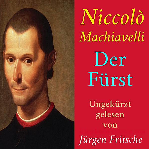 Niccolò Machiavelli: Der Fürst, Niccolò Machiavelli