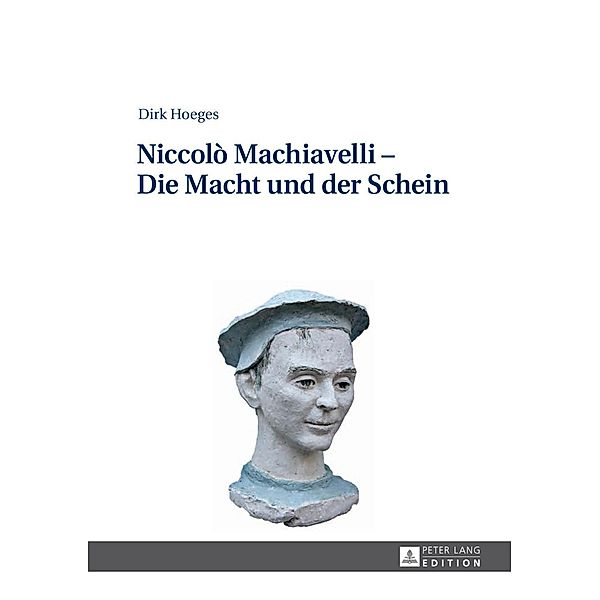Niccolo Machiavelli - Die Macht und der Schein, Dirk Hoeges