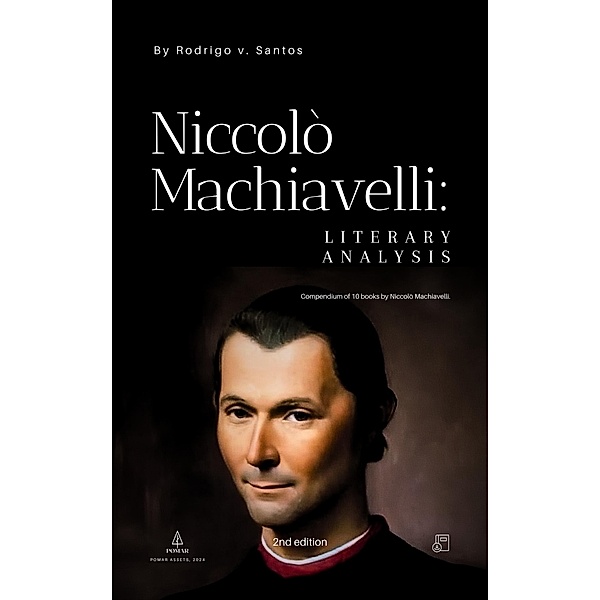 Niccolò Machiavelli: Literary Analysis (Philosophical compendiums, #8) / Philosophical compendiums, Rodrigo v. Santos