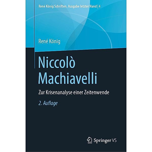 Niccolò Machiavelli / René König Schriften. Ausgabe letzter Hand Bd.4, René König