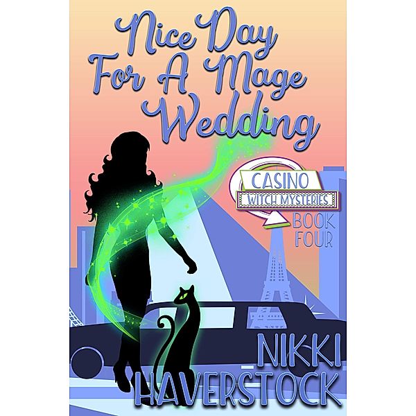 Nice Day for a Mage Wedding (Casino Witch Mysteries, #4) / Casino Witch Mysteries, Nikki Haverstock